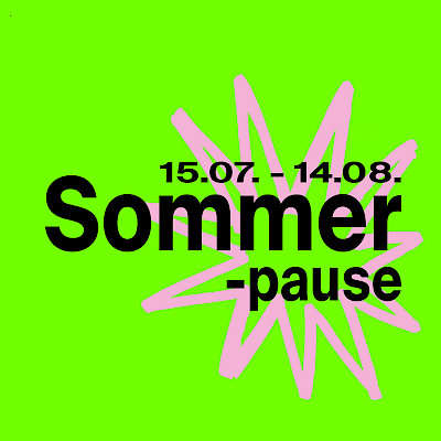 Sommerpause: 15.07. - 14.08.